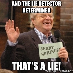 and-the-lie-detector-determined-thats-a-lie